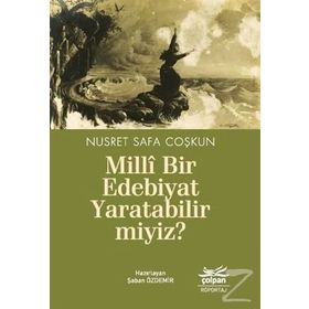 Milli Bir Edebiyat Yaratabilir miyiz? - Nusret Safa Coşkun