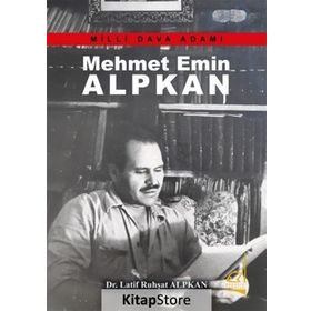 Milli Dava Adamı Mehmet Emin Alpkan - Latif Ruhşat