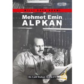 Milli Dava Adamı Mehmet Emin Alpkan - Latif Ruhşat