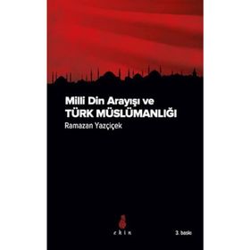 Milli Din Arayışı ve Türk Müslümanlığı - Ramazan Yazçiçek