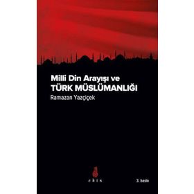 Milli Din Arayışı ve Türk Müslümanlığı - Ramazan Yazçiçek