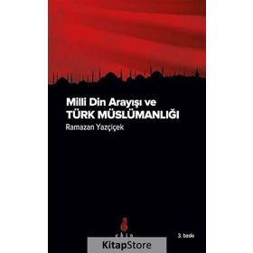 Milli Din Arayışı ve Türk Müslümanlığı - Ramazan Yazçiçek