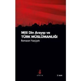 Milli Din Arayışı ve Türk Müslümanlığı - Ramazan Yazçiçek