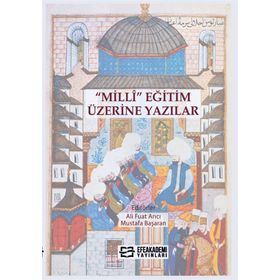 Milli Eğitim Üzerine Yazılar - Ali Fuat Arıcı