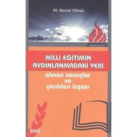 MILLI EĞITIMIN AYDINLANMADAKI YERI ALINAN SONUÇLAR VE YENIDEN İNŞASI - M. KEMAL YILMAZ