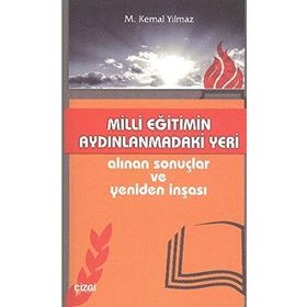 MILLI EĞITIMIN AYDINLANMADAKI YERI ALINAN SONUÇLAR VE YENIDEN İNŞASI - M. KEMAL YILMAZ