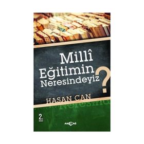 MILLI EĞİTİMİN NERESINDEYIZ? - HASAN CAN