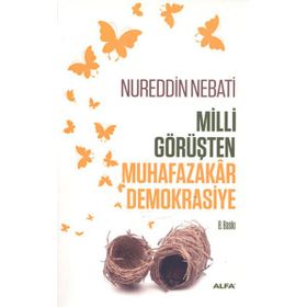 Milli Görüşten Muhafazakar Demokrasiye - Nureddin Nebati