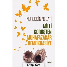 Milli Görüşten Muhafazakar Demokrasiye - Nureddin Nebati