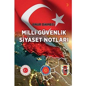 Milli Güvenlik Siyaset Notları - Onur Dikmeci