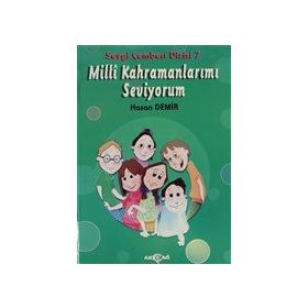 Milli Kahramanlarımı Seviyorum - Sevgi Çemberi Dizisi 7 - Akçağ Yayınları