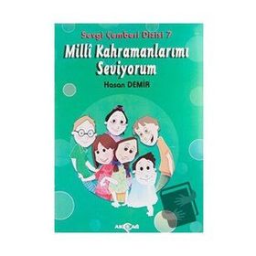 Milli Kahramanlarımı Seviyorum - Sevgi Çemberi Dizisi 7 - Akçağ Yayınları