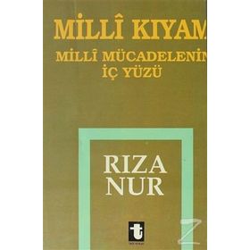 MILLI KIYAM MILLI MÜCADELENİN İÇ YÜZÜ - RIZA NUR