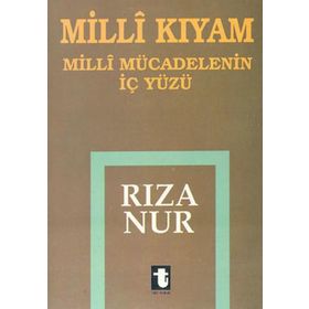 MILLI KIYAM MILLI MÜCADELENİN İÇ YÜZÜ - RIZA NUR