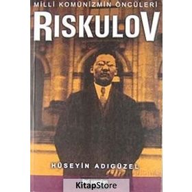 Milli Komünizmin Öncüleri Riskulov - Hüseyin Adıgüzel