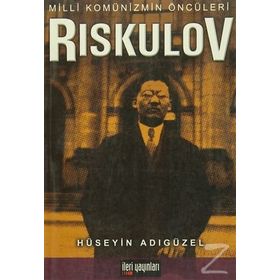 Milli Komünizmin Öncüleri Riskulov - Hüseyin Adıgüzel