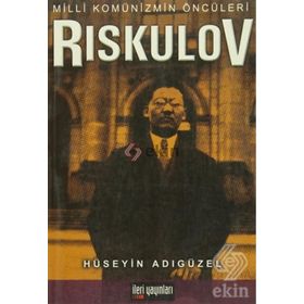 Milli Komünizmin Öncüleri Riskulov - Hüseyin Adıgüzel