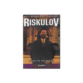 Milli Komünizmin Öncüleri Riskulov - Hüseyin Adıgüzel