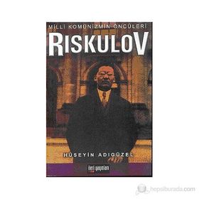 Milli Komünizmin Öncüleri Riskulov - Hüseyin Adıgüzel