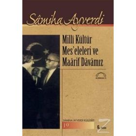 MILLI KÜLTÜR MESELELERI VE MAARIF DAVAMIZ - SAMIHA AYVERDI