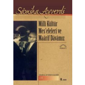 MILLI KÜLTÜR MESELELERI VE MAARIF DAVAMIZ - SAMIHA AYVERDI
