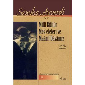 MILLI KÜLTÜR MESELELERI VE MAARIF DAVAMIZ - SAMIHA AYVERDI