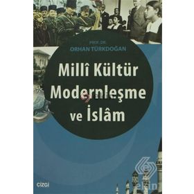 Milli Kültür Modernleşme ve İslam - Prof. Dr. Orhan Türkdoğan
