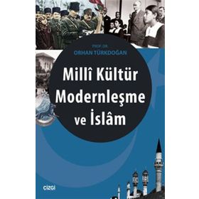 Milli Kültür Modernleşme ve İslam - Prof. Dr. Orhan Türkdoğan