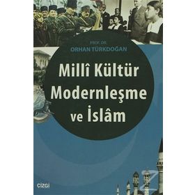 Milli Kültür Modernleşme ve İslam - Prof. Dr. Orhan Türkdoğan