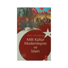 Milli Kültür Modernleşme ve İslam - Prof. Dr. Orhan Türkdoğan