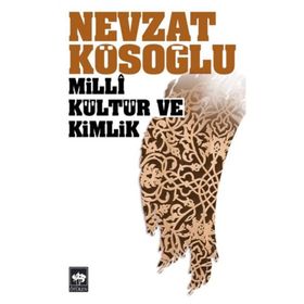 MILLI KÜLTÜR VE KIMLIK - NEVZAT KÖSEOĞLU