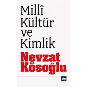 MILLI KÜLTÜR VE KIMLIK - NEVZAT KÖSEOĞLU