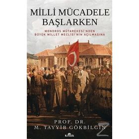 MILLI MÜCADELE BAŞLARKEN - M. TAYYIB GÖKBİLGİN