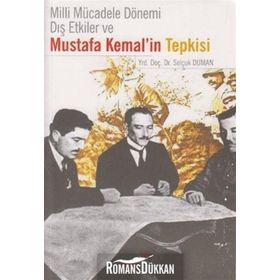MILLI MÜCADELE DÖNEMI DIŞ ETKILER VE MUSTAFA KEMAL'IN TEPKISI - SELÇUK DUMAN