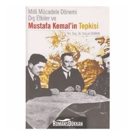 MILLI MÜCADELE DÖNEMI DIŞ ETKILER VE MUSTAFA KEMAL'IN TEPKISI - SELÇUK DUMAN