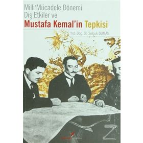 Milli Mücadele Dönemi Dış Etkiler ve Mustafa Kemal’in Tepkisi - Selçuk Duran