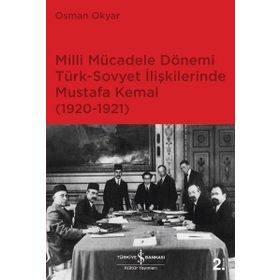 Milli Mücadele Dönemi Türk-Sovyet İlişkilerinde Mustafa Kemal (1920-1921) - Osman Okyar
