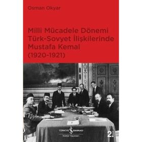 Milli Mücadele Dönemi Türk-Sovyet İlişkilerinde Mustafa Kemal (1920-1921) - Osman Okyar