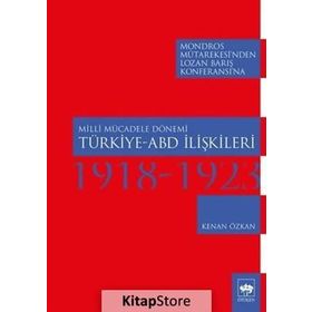 Milli Mücadele Dönemi Türkiye-ABD İlişkileri 1918-1923 - Kenan Özkan