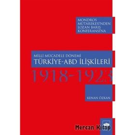 Milli Mücadele Dönemi Türkiye-ABD İlişkileri 1918-1923 - Kenan Özkan