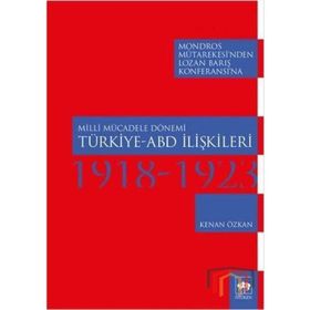 Milli Mücadele Dönemi Türkiye-ABD İlişkileri 1918-1923 - Kenan Özkan