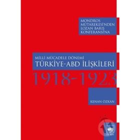Milli Mücadele Dönemi Türkiye-ABD İlişkileri 1918-1923 - Kenan Özkan