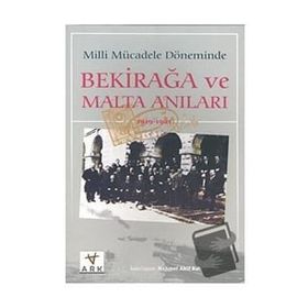 Milli Mücadele Döneminde Bekirağa ve Malta Anıları (1919 - 1921) - Mehmet Akif Bal