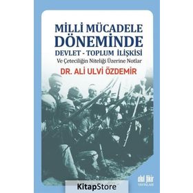 Milli Mücadele Döneminde Devlet-Toplum İlişkisi - Ali Ulvi Özdemir
