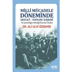 Milli Mücadele Döneminde Devlet-Toplum İlişkisi - Ali Ulvi Özdemir