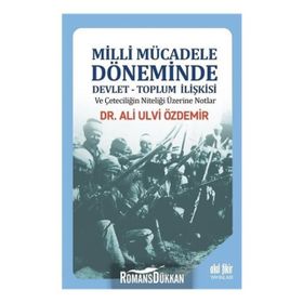 Milli Mücadele Döneminde Devlet-Toplum İlişkisi - Ali Ulvi Özdemir