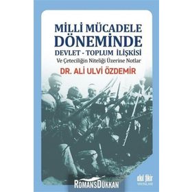 Milli Mücadele Döneminde Devlet-Toplum İlişkisi - Ali Ulvi Özdemir
