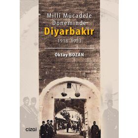 Milli Mücadele Döneminde Diyarbakır - Oktay Bozan