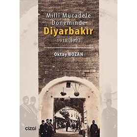 Milli Mücadele Döneminde Diyarbakır - Oktay Bozan