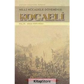 Milli Mücadele Döneminde Kocaeli - Adnan Sofuoğlu